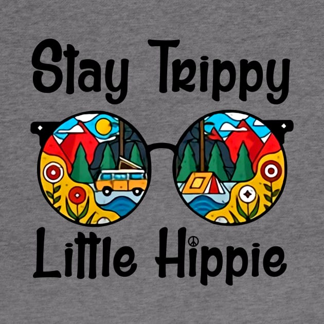 Stay trippy Little hippie by American Woman